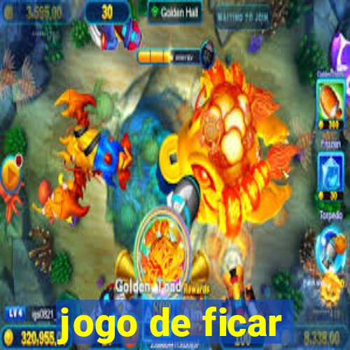 jogo de ficar